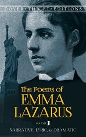 The poems of Emma Lazarus. Volume I, Narrative, lyric, and dramatic cover image cdn
