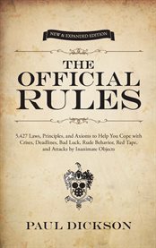 The official rules: 5,427 laws, principles, and axioms to help you cope with crises, deadlines, bad luck, rude behavior, red tape, and attacks by inanimate objects cover image cdn