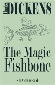 The magic fishbone: romance from the pen of Miss Alice Rainbird, aged seven cover image cdn