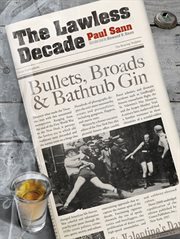 The lawless decade: bullets, broads & bathtub gin cover image cdn