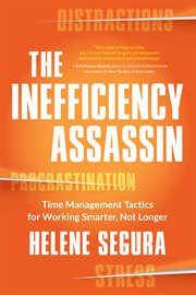 The inefficiency assassin: time management tactics for working smarter, not longer cover image cdn
