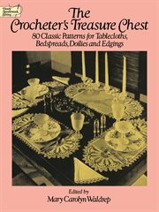 The crocheter's treasure chest: 80 classic patterns for tablecloths, bedspreads, doilies and edgings cover image cdn