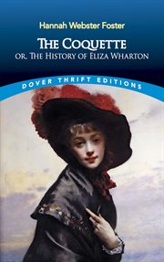 The coquette, or, The history of Eliza Wharton: a novel : founded on fact cover image cdn