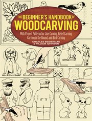 The beginner's handbook of woodcarving: with project patterns for line carving, relief carving, carving in the round, and bird carving cover image cdn