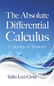 The absolute differential calculus: (calculus of tensors) cover image cdn