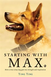 Starting with Max: how a wise stray dog gave me strength and inspiration cover image cdn