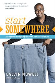 Start somewhere: losing what's weighing you down from the inside out cover image cdn