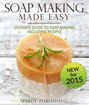Soap making made easy: ultimate guide to soap making, including recipes cover image cdn