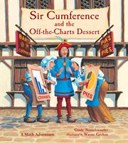 Sir Cumference and the off-the-charts dessert: a math adventure cover image cdn