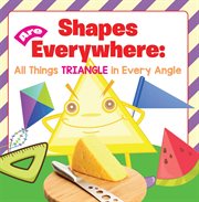 Shapes are everywhere: all things triangle in every angle cover image cdn