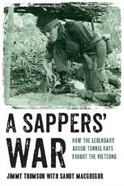 A Sappers' war: how the legendary Aussie tunnel rats fought the Vietcong cover image cdn