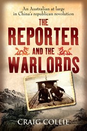 The Reporter and the Warlords: an Australian at large in China's republican revolution cover image cdn