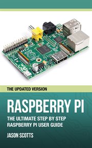 Raspberry Pi: the ultimate step by step Raspberry Pi user guide (the updated version) cover image cdn