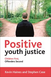 Positive youth justice: children first, offenders second cover image cdn