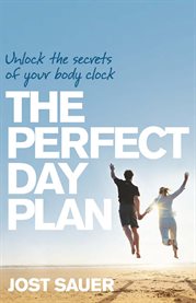 The perfect day plan: unlock the secrets of your body clock cover image cdn