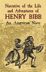 Narrative of the Life and Adventures of Henry Bibb: An American Slave cover image cdn