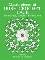 Masterpieces of Irish crochet lace: techniques, patterns, instructions cover image cdn