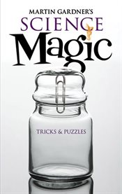 Martin Gardner's Science magic: tricks & puzzles cover image cdn