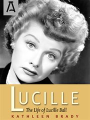 Lucille: The Life of Lucille Ball cover image cdn