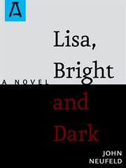 Lisa, bright and dark: a novel cover image cdn
