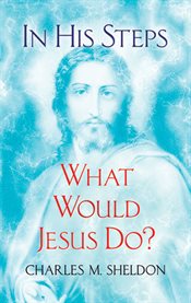 In His Steps: What Would Jesus Do? cover image cdn