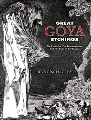 Great Goya Etchings: The Proverbs, The Tauromaquia and The Bulls of Bordeaux cover image cdn