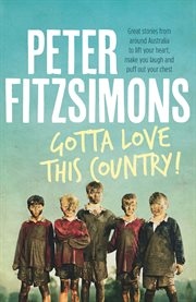 Gotta love this country!: great stories from around Australia to lift your heart, make you laugh and puff out your chest cover image cdn