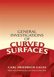 General Investigations of Curved Surfaces: Edited with an Introduction and Notes by Peter Pesic cover image cdn
