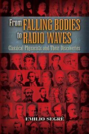 From falling bodies to radio waves: classical physicists and their discoveries cover image cdn