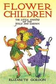 Flower Children: the Little Cousins of the Field and Garden cover image cdn