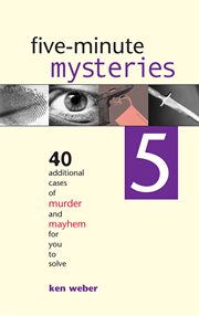 Five-minute mysteries 5: 40 additional cases of murder and mayhem for you to solve cover image cdn