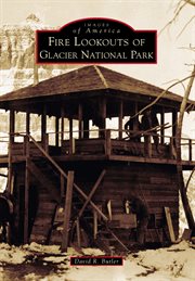 Fire lookouts of glacier national park cover image cdn