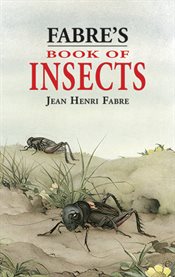 Fabre's book of insects (retold from Alexander Teixeira de Mattos' translation of Fabre's "Souvenirs entomologiques" by Mrs. Rodolph Stawell) cover image cdn