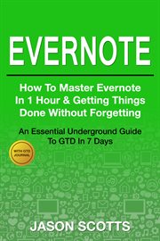 Evernote: how to master Evernote in one hour & getting things done without forgetting cover image cdn
