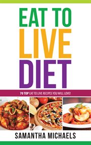 Eat to live diet reloaded: 70 top eat to live recipes you will love! cover image cdn