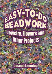 Easy-to-Do Beadwork: Jewelry, Flowers and Other Projects cover image cdn