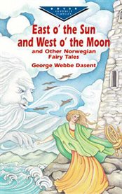 East o' the sun and west o' the moon and other Norwegian fairy tales cover image cdn