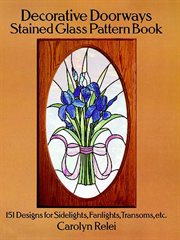 Decorative Doorways Stained Glass Pattern Book: 151 Designs for Sidelights, Fanlights, Transoms, etc cover image cdn