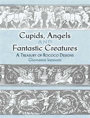 Cupids, angels and fantastic creatures: a treasury of rococo designs cover image cdn