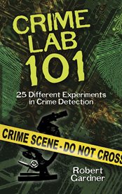 Crime lab 101: 25 different experiments in crime detection cover image cdn