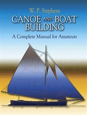 Canoe and boat building: a complete manual for amateurs cover image cdn