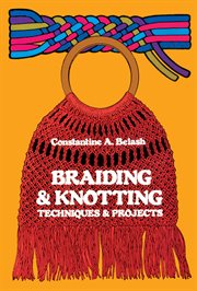 Braiding and knotting: techniques and projects cover image cdn