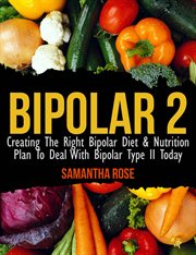 Bipolar type 2: creating the RIGHT diet & nutritional plan cover image cdn