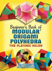 BEGINNER'S BOOK OF MODULAR ORIGAMI POLYHEDRA: THE PLATONIC SOLIDS cover image cdn