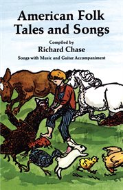 American folk tales and songs: and other examples of English-American tradition as preserved in the Appalachian Mountains and elsewhere in the United States cover image cdn