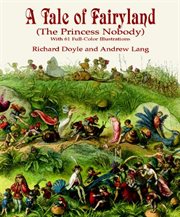 A tale of Fairyland: (the Princess Nobody) with 61 full-color illustrations cover image cdn