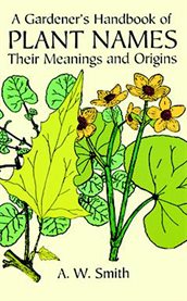 A gardener's handbook of plant names: their meanings and origins cover image cdn