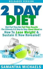 2 day diet: diet part time but full time results : the ultimate 5:2 step by step cheat sheet on how to lose weight & sustain it now revealed! cover image cdn