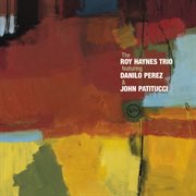 The Roy Haynes Trio: featuring Danilo Perez & John Patitucci cover image cdn