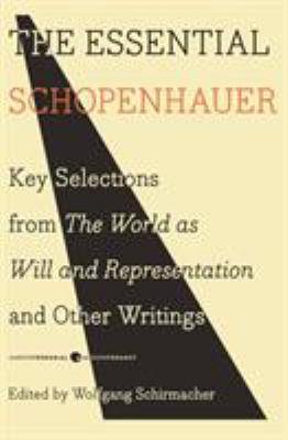The essential Schopenhauer : key selections from the world as will and representation and other works  cover image cdn